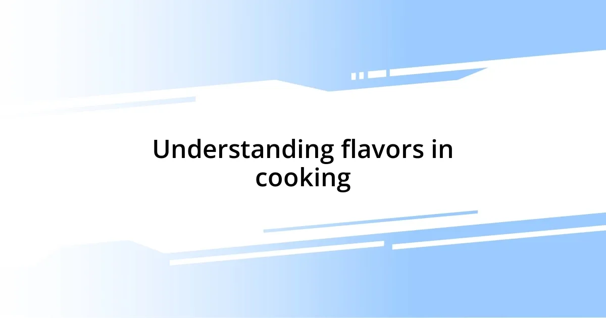 Understanding flavors in cooking