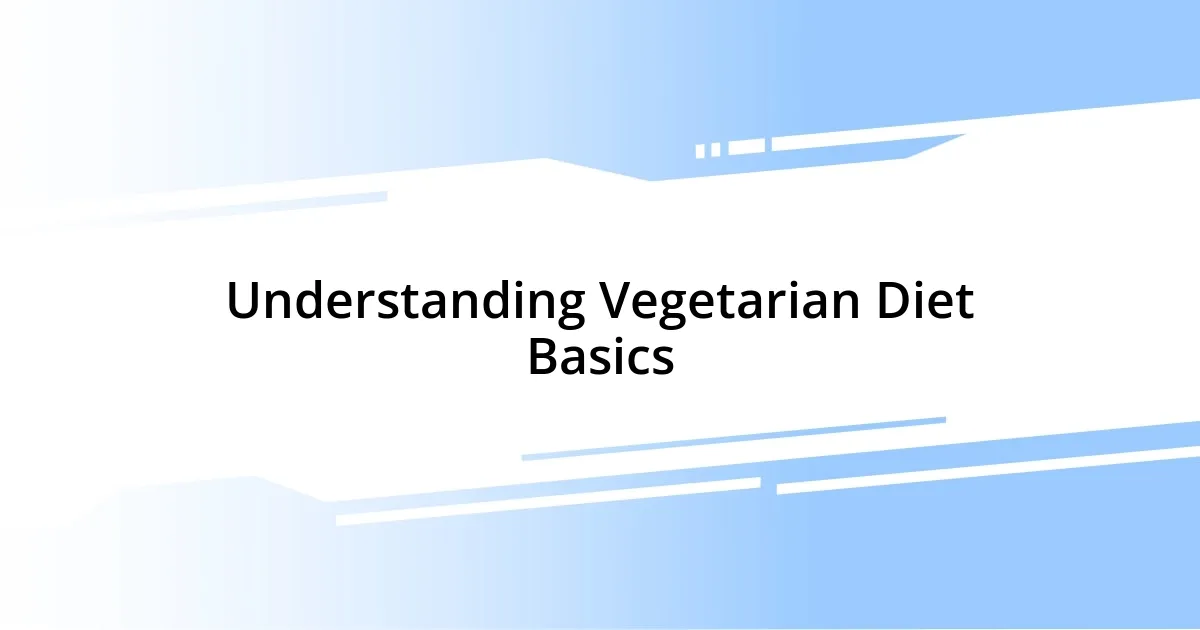 Understanding Vegetarian Diet Basics