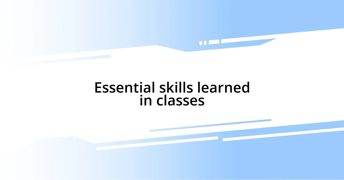 Essential skills learned in classes