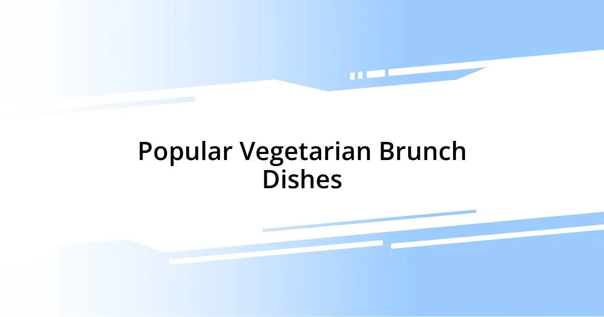 Popular Vegetarian Brunch Dishes