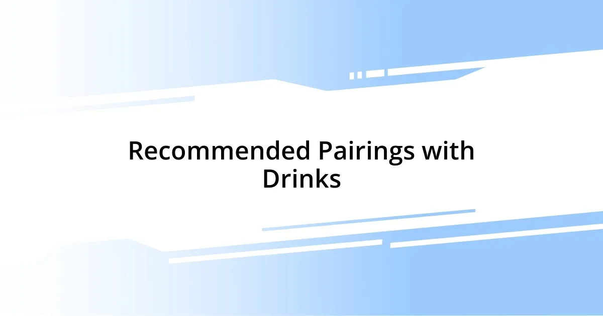 Recommended Pairings with Drinks