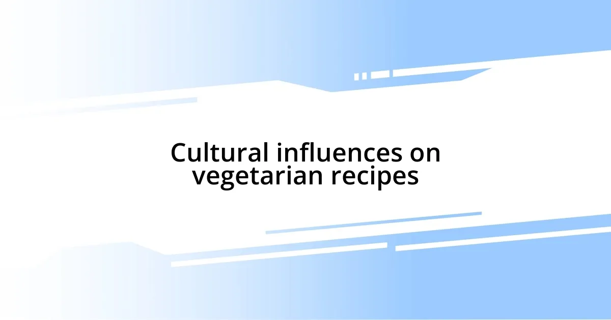 Cultural influences on vegetarian recipes