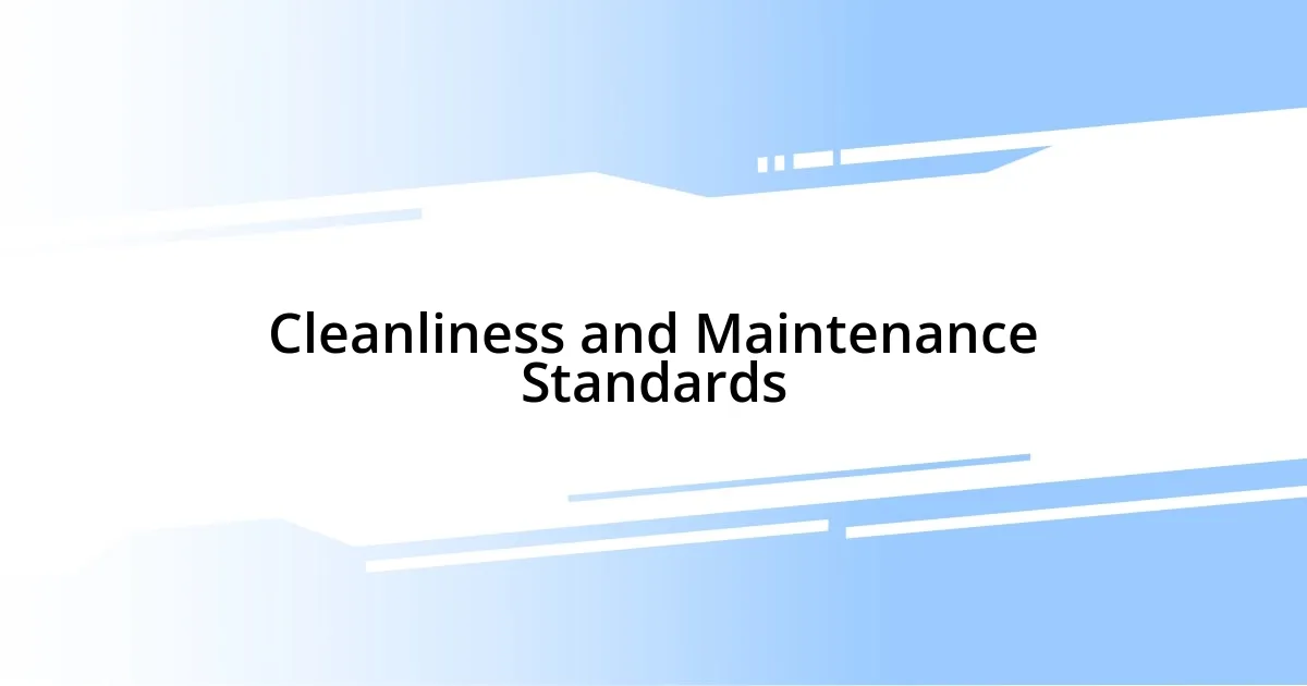 Cleanliness and Maintenance Standards