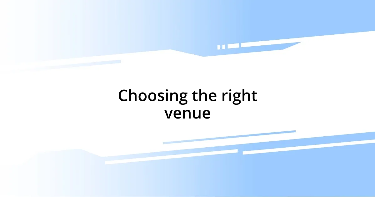 Choosing the right venue