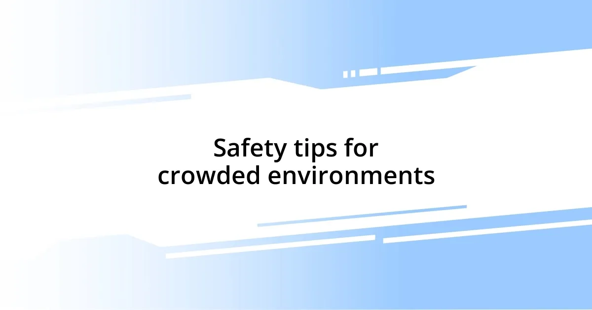 Safety tips for crowded environments