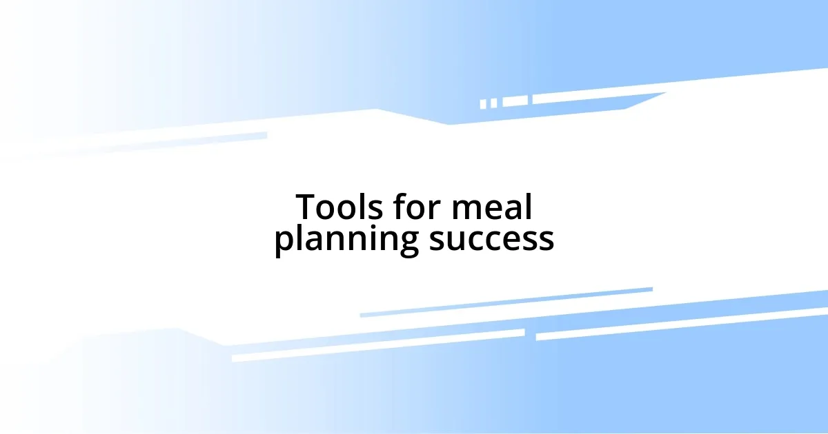 Tools for meal planning success