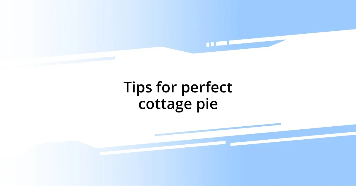 Tips for perfect cottage pie